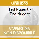 Ted Nugent - Ted Nugent cd