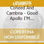 Coheed And Cambria - Good Apollo I'M Burning Star Iv Volume One cd musicale di Coheed & Cambria