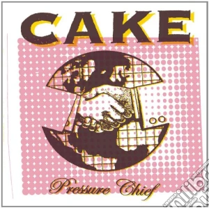 Cake - Pressure Chief cd musicale di Cake