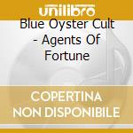 Blue Oyster Cult - Agents Of Fortune cd musicale di Blue Oyster Cult