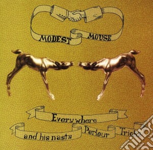 Modest Mouse - Everywhere & His Nasty Parlour Tricks cd musicale di Modest Mouse