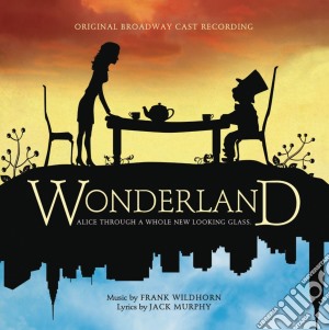 Frank Wildhorn - Wonderland cd musicale di Frank Wildhorn