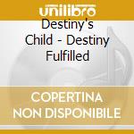 Destiny's Child - Destiny Fulfilled cd