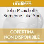 John Mcnicholl - Someone Like You cd musicale