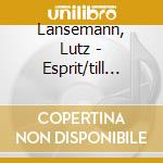 Lansemann, Lutz - Esprit/till Eulenspiegel cd