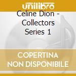 Celine Dion - Collectors Series 1 cd