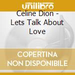 Celine Dion - Lets Talk About Love cd musicale di Celine Dion