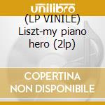 (LP VINILE) Liszt-my piano hero (2lp) lp vinile di Lang Lang