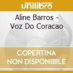 Aline Barros - Voz Do Coracao cd musicale