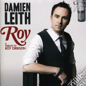 Damien Leith - Roy: A Tribute To Roy Orbison cd musicale di Damien Leith