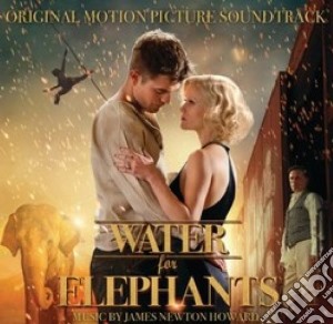 James Newton Howard - Water For Elephants cd musicale di COLONNA SONORA