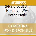 (Music Dvd) Jimi Hendrix - West Coast Seattle Boy cd musicale