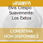 Elvis Crespo - Suavemente: Los Exitos cd musicale