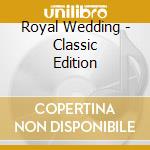 Royal Wedding - Classic Edition
