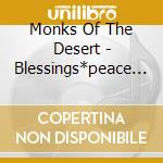 Monks Of The Desert - Blessings*peace & Harmony cd musicale di Monks Of The Desert
