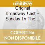 Original Broadway Cast - Sunday In The Park With George cd musicale di Original Broadway Cast