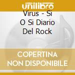 Virus - Si O Si Diario Del Rock cd