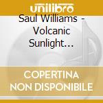 Saul Williams - Volcanic Sunlight (Digipack) cd musicale di Saul Williams