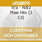 V/a - Ndr2 Maxi Hits (3 Cd) cd musicale di V/a