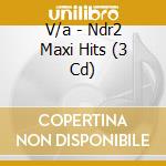 V/a - Ndr2 Maxi Hits (3 Cd) cd
