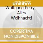 Wolfgang Petry - Alles Weihnacht! cd musicale di Wolfgang Petry