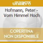 Hofmann, Peter - Vom Himmel Hoch cd musicale di Hofmann, Peter