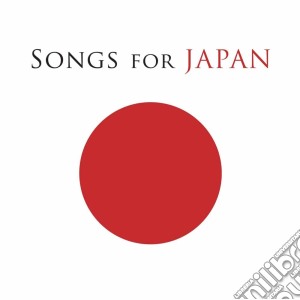 Songs For Japan / Various (2 Cd) cd musicale di Artisti Vari