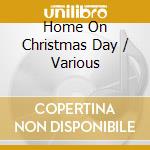 Home On Christmas Day / Various cd musicale di Sony Music