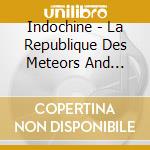 Indochine - La Republique Des Meteors And Alice (2 Cd) cd musicale di Indochine