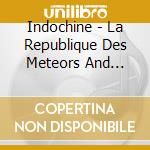 Indochine - La Republique Des Meteors And Alice (2 Cd) cd