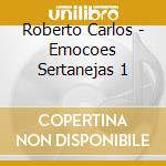 Roberto Carlos - Emocoes Sertanejas 1 cd musicale di Roberto Carlos