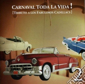 Carnaval Toda La Vida!: Tributo A Los Fabulosos Cadillacs / Various cd musicale di Varios Interpretes