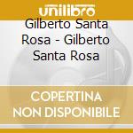 Gilberto Santa Rosa - Gilberto Santa Rosa cd