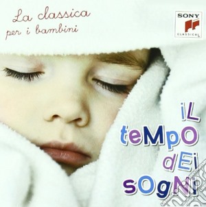 Tempo Dei Sogni (Il): La Classica Per I Bambini cd musicale di Artisti Vari