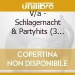 V/a - Schlagernacht & Partyhits (3 Cd) cd musicale di V/a