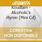 Koudlam - Alcoholic's Hymn (Mini Cd) cd musicale di Koudlam