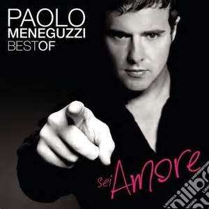 Paolo Meneguzzi - Sei Amore - Best Of cd musicale di Paolo Meneguzzi