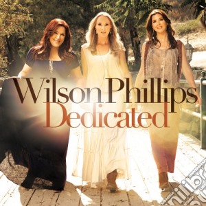 Wilson Phillips - Dedicated cd musicale di Phillips Wilson