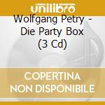 Wolfgang Petry - Die Party Box (3 Cd) cd musicale di Petry, Wolfgang
