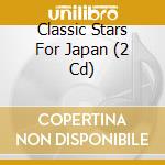 Classic Stars For Japan (2 Cd) cd
