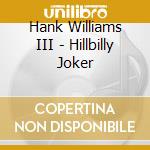 Hank Williams III - Hillbilly Joker cd