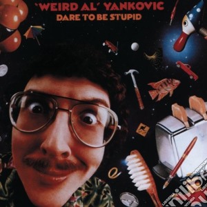 Weird Al Yankovic - Dare To Be Stupid cd musicale di Weird Al Yankovic