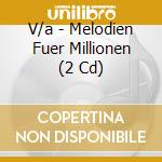 V/a - Melodien Fuer Millionen (2 Cd) cd