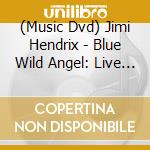 (Music Dvd) Jimi Hendrix - Blue Wild Angel: Live At The Isle Of Wight cd musicale