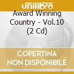 Award Winning Country - Vol.10 (2 Cd) cd musicale di Award Winning Country