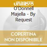 O'Donnell Majella - By Request cd musicale di O'Donnell Majella