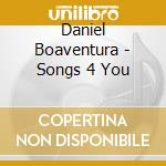 Daniel Boaventura - Songs 4 You cd musicale di Daniel Boaventura