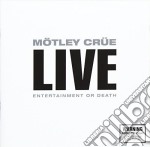 Motley Crue - Live: Entertainment Or Death (2 Cd)