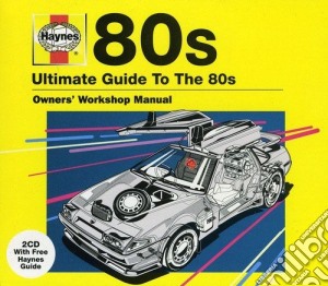 Haynes: Ultimate Guide To The 80s / Various (2 Cd) cd musicale di Various Artists