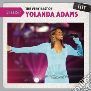Yolanda Adams - Setlist: The Very Best Of Yolanda Adams Live cd musicale di Yolanda Adams
